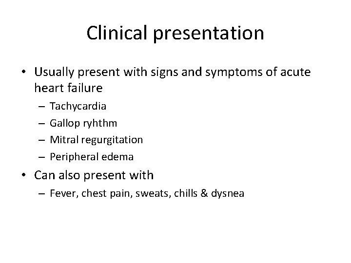 Clinical presentation • Usually present with signs and symptoms of acute heart failure –