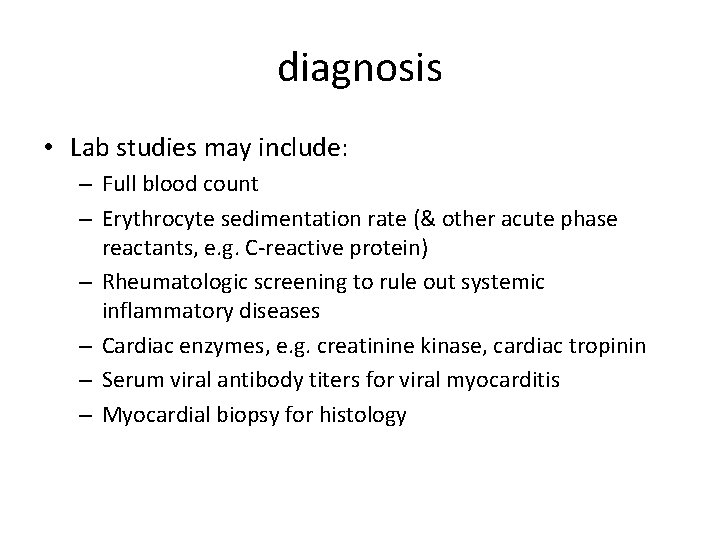 diagnosis • Lab studies may include: – Full blood count – Erythrocyte sedimentation rate