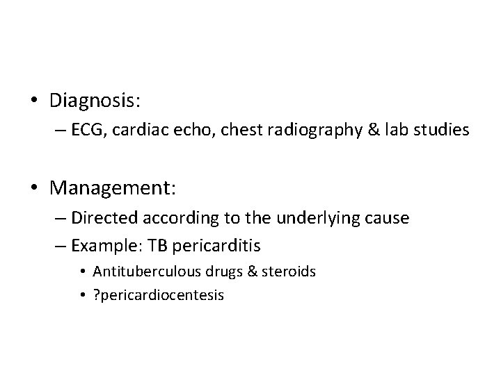  • Diagnosis: – ECG, cardiac echo, chest radiography & lab studies • Management: