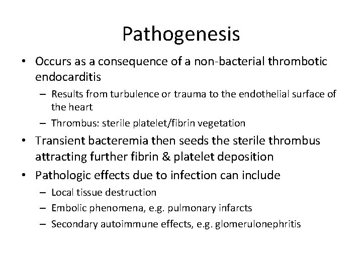 Pathogenesis • Occurs as a consequence of a non-bacterial thrombotic endocarditis – Results from