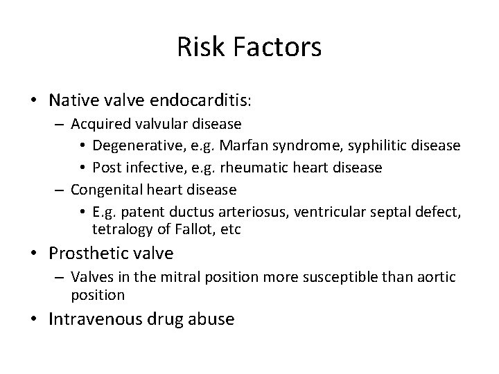 Risk Factors • Native valve endocarditis: – Acquired valvular disease • Degenerative, e. g.