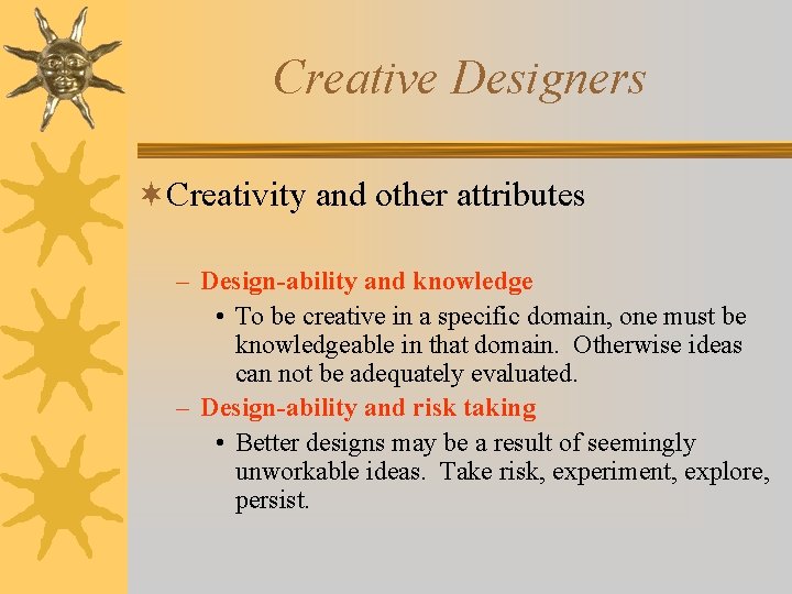 Creative Designers ¬Creativity and other attributes – Design-ability and knowledge • To be creative