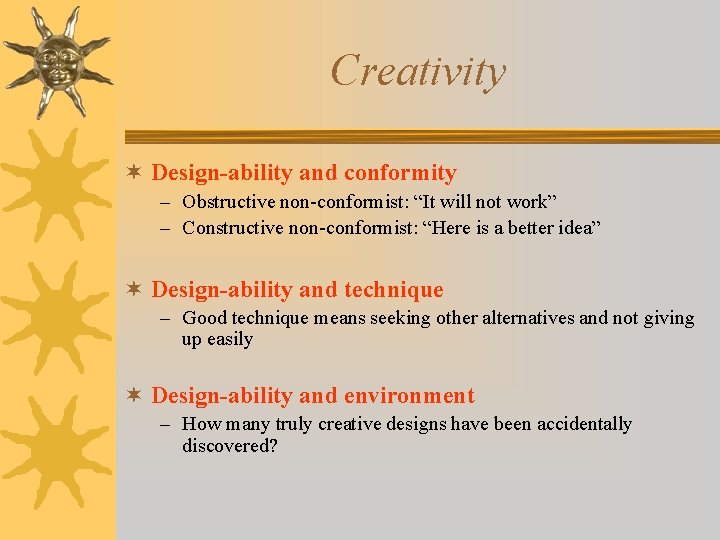 Creativity ¬ Design-ability and conformity – Obstructive non-conformist: “It will not work” – Constructive