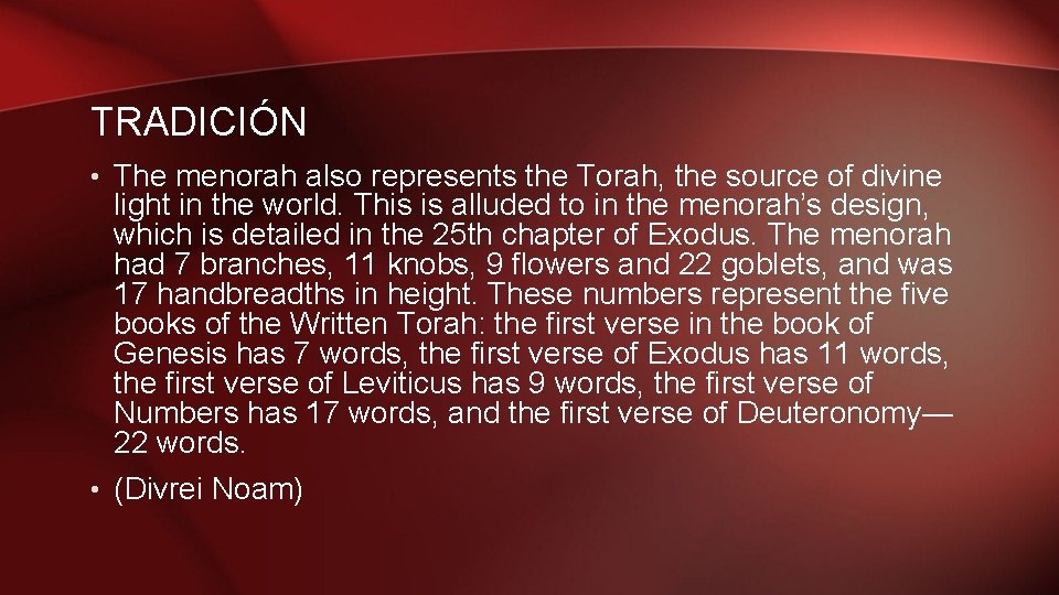 TRADICIÓN • The menorah also represents the Torah, the source of divine light in