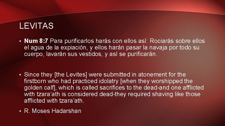 LEVITAS • Num 8: 7 Para purificarlos harás con ellos así: Rociarás sobre ellos