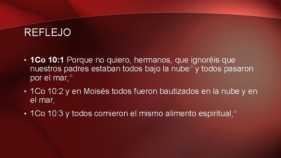 REFLEJO • 1 Co 10: 1 Porque no quiero, hermanos, que ignoréis que nuestros