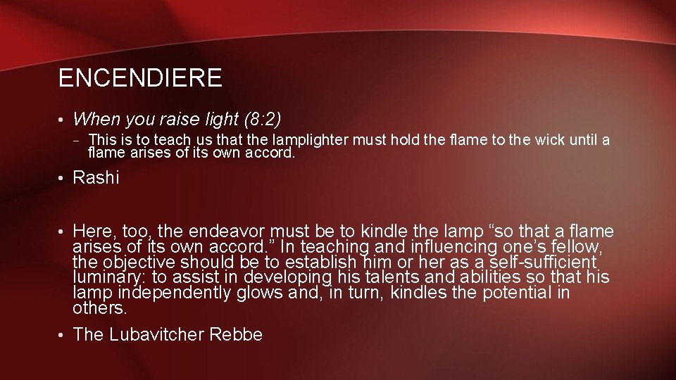 ENCENDIERE • When you raise light (8: 2) – This is to teach us