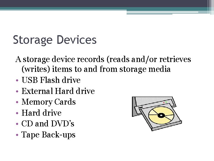 Storage Devices A storage device records (reads and/or retrieves (writes) items to and from