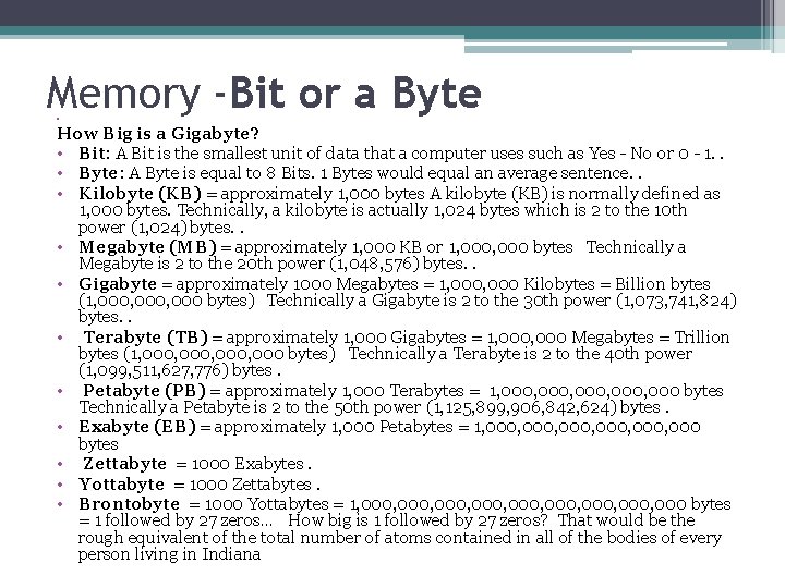 Memory -Bit or a Byte • How Big is a Gigabyte? • Bit: A