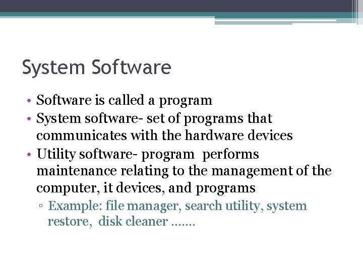 System Software • Software is called a program • System software- set of programs