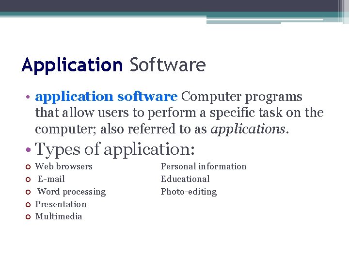 Application Software • application software Computer programs that allow users to perform a specific