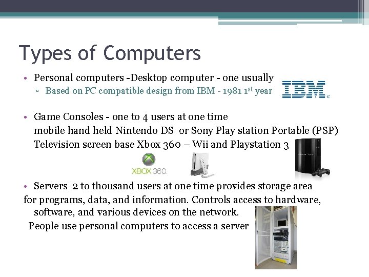 Types of Computers • Personal computers -Desktop computer - one usually ▫ Based on