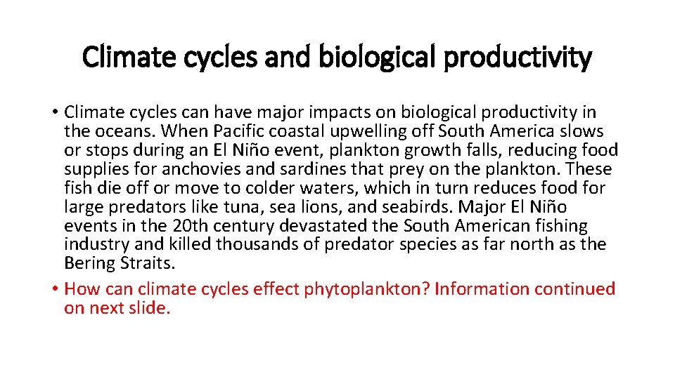 Climate cycles and biological productivity • Climate cycles can have major impacts on biological