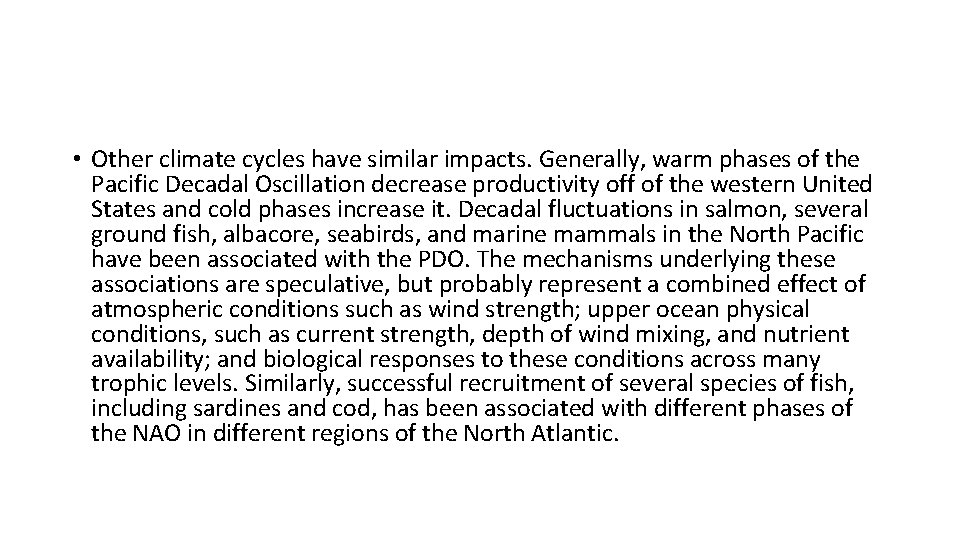  • Other climate cycles have similar impacts. Generally, warm phases of the Pacific