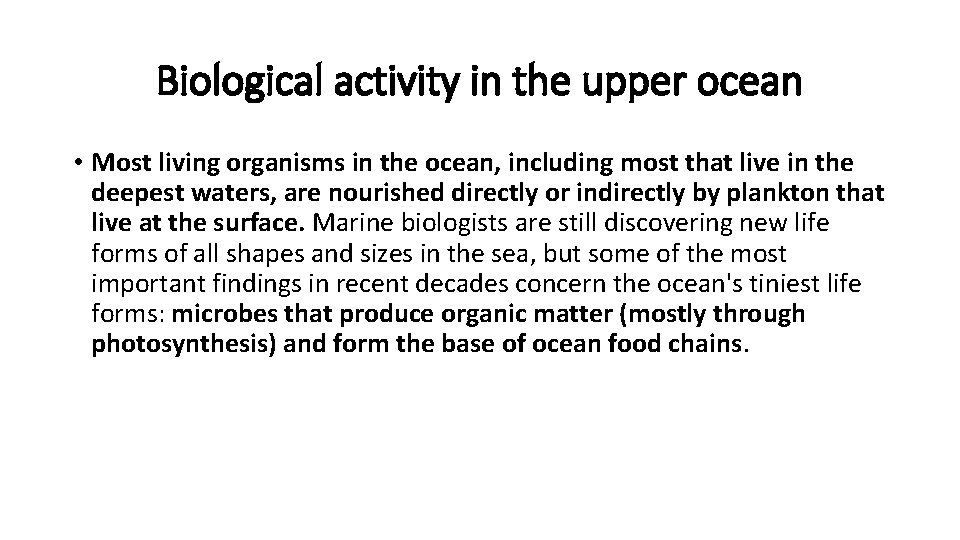 Biological activity in the upper ocean • Most living organisms in the ocean, including