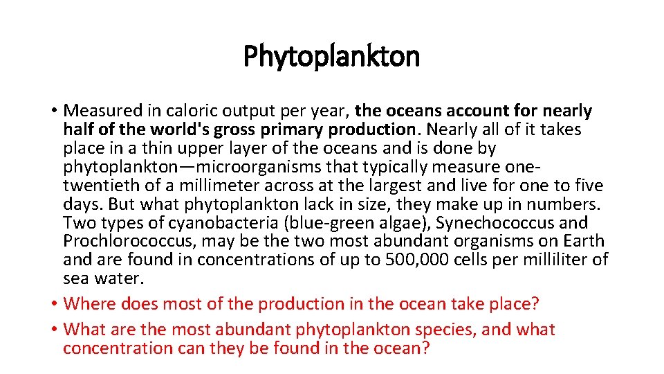 Phytoplankton • Measured in caloric output per year, the oceans account for nearly half