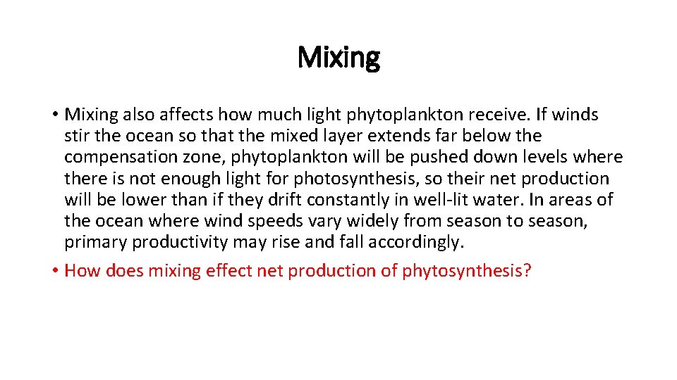 Mixing • Mixing also affects how much light phytoplankton receive. If winds stir the