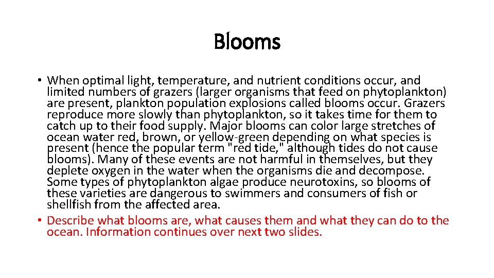 Blooms • When optimal light, temperature, and nutrient conditions occur, and limited numbers of