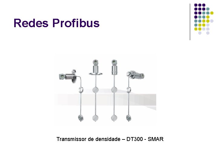 Redes Profibus Transmissor de densidade – DT 300 - SMAR 