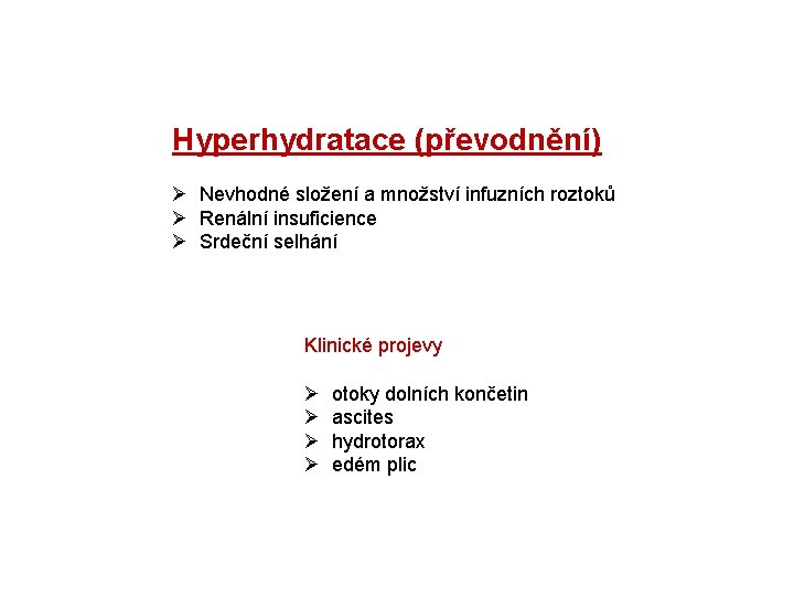 Hyperhydratace (převodnění) Ø Nevhodné složení a množství infuzních roztoků Ø Renální insuficience Ø Srdeční