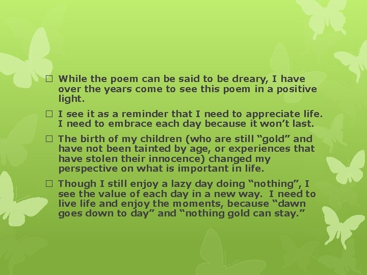 � While the poem can be said to be dreary, I have over the