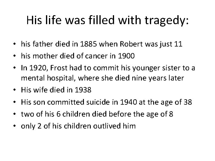 His life was filled with tragedy: • his father died in 1885 when Robert