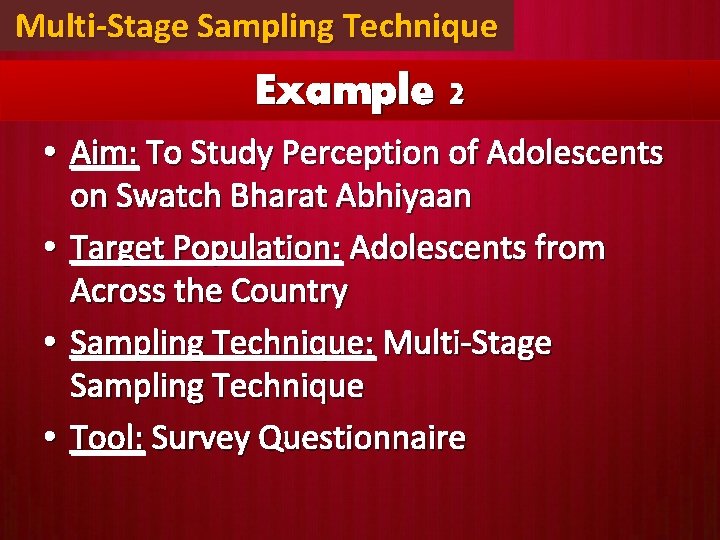 Multi-Stage Sampling Technique Example 2 • Aim: To Study Perception of Adolescents on Swatch
