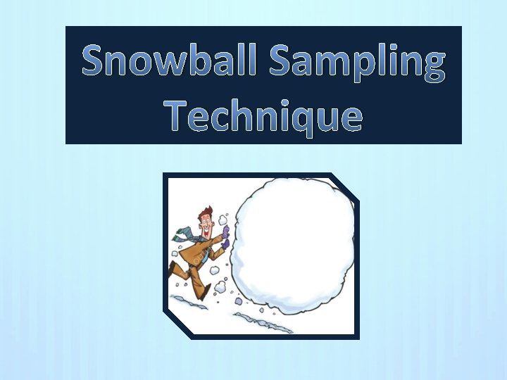 Snowball Sampling Technique 