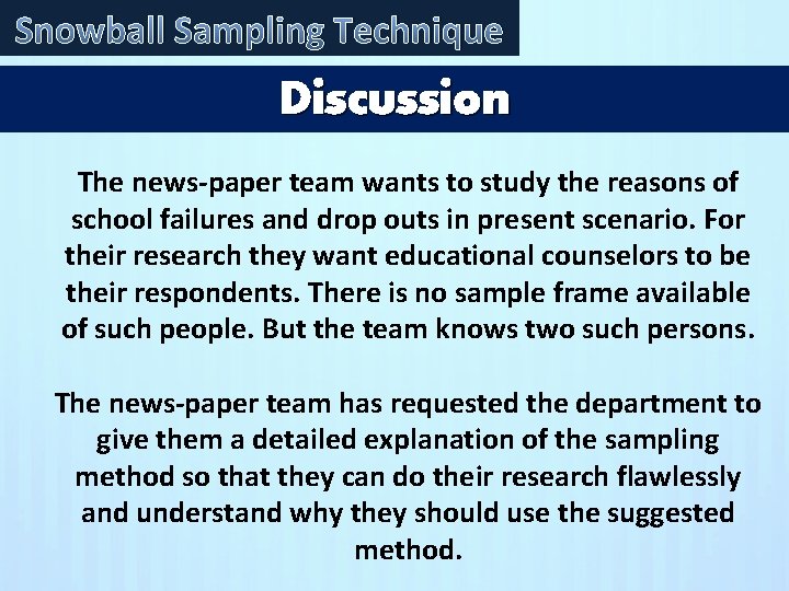 Snowball Sampling Technique Discussion The news-paper team wants to study the reasons of school