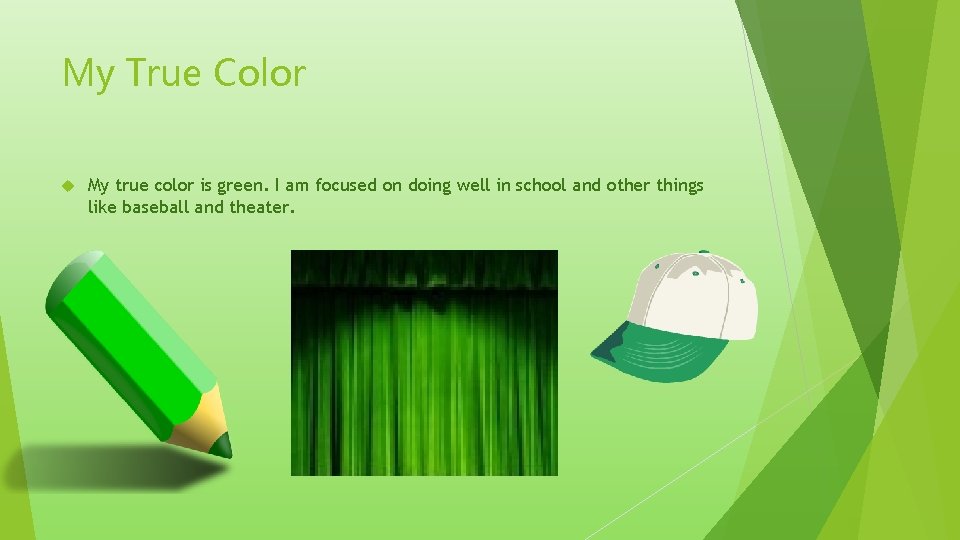 My True Color My true color is green. I am focused on doing well