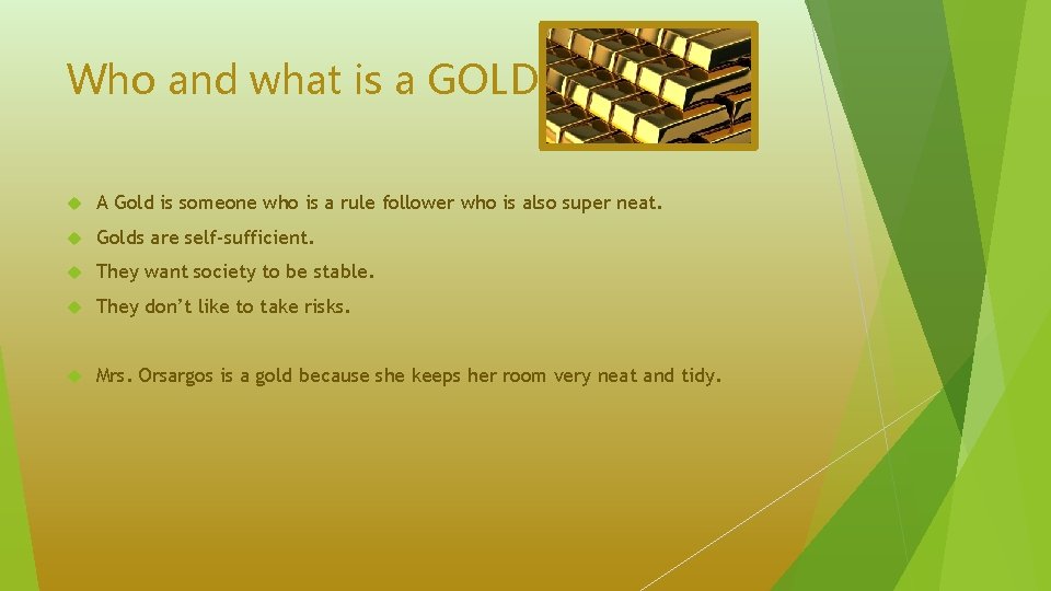 Who and what is a GOLD? A Gold is someone who is a rule