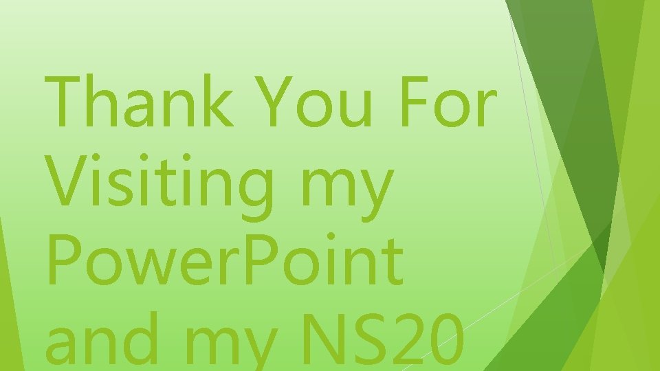 Thank You For Visiting my Power. Point and my NS 20 