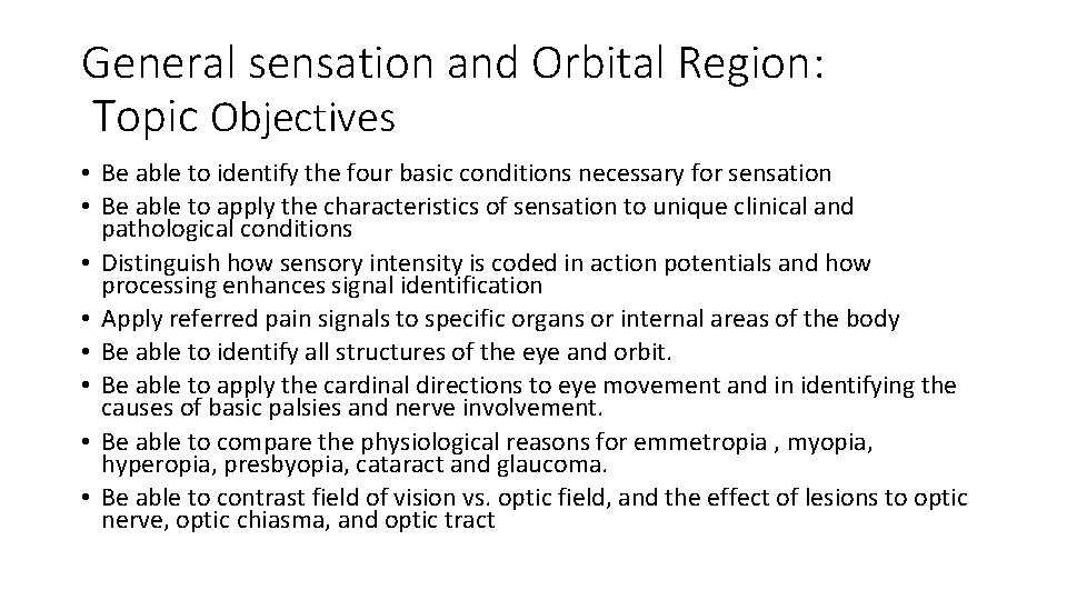 General sensation and Orbital Region: Topic Objectives • Be able to identify the four