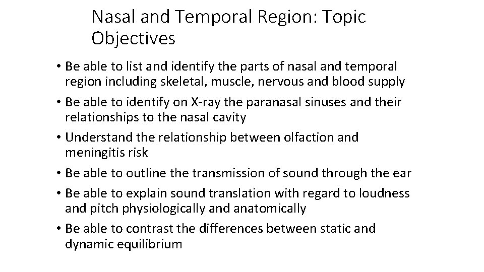Nasal and Temporal Region: Topic Objectives • Be able to list and identify the