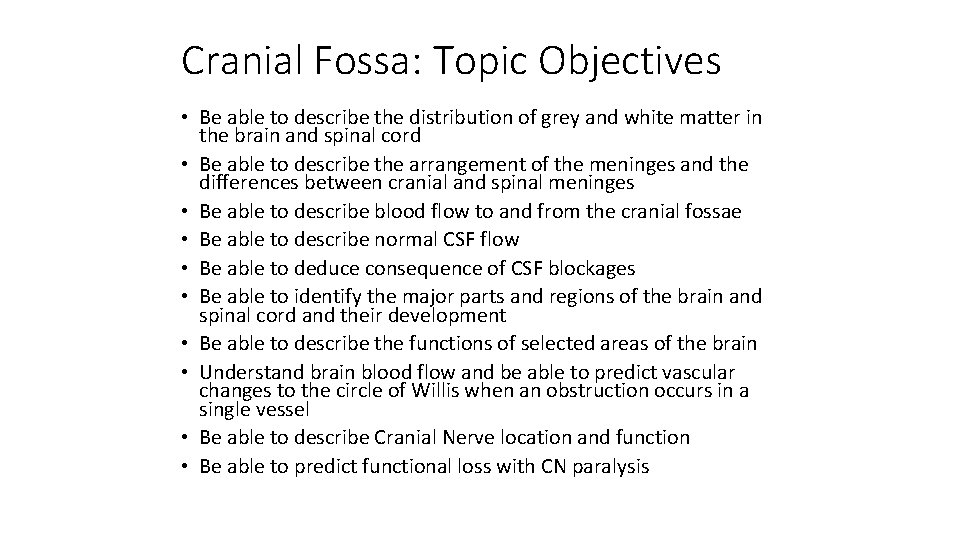 Cranial Fossa: Topic Objectives • Be able to describe the distribution of grey and