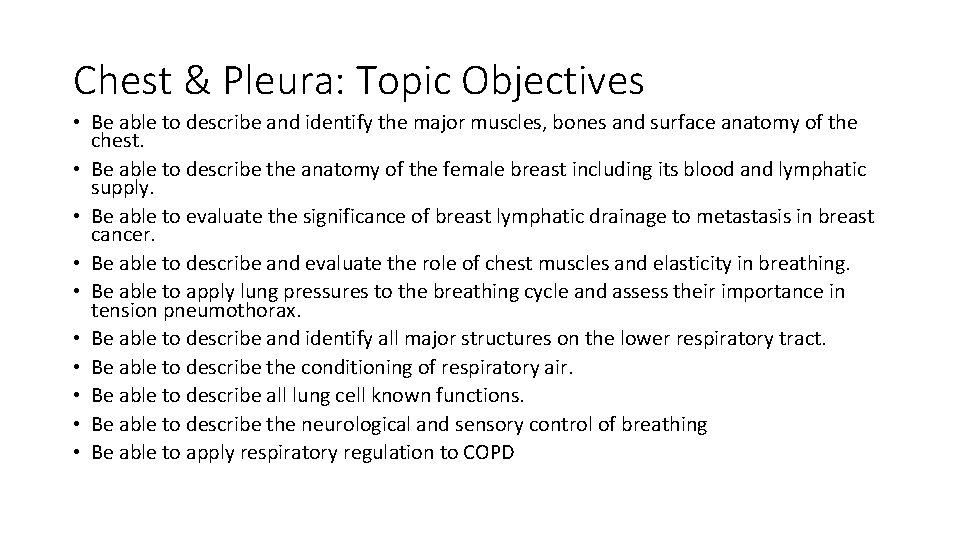 Chest & Pleura: Topic Objectives • Be able to describe and identify the major