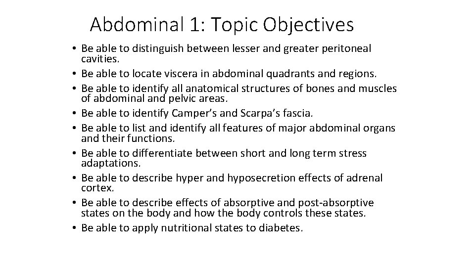 Abdominal 1: Topic Objectives • Be able to distinguish between lesser and greater peritoneal