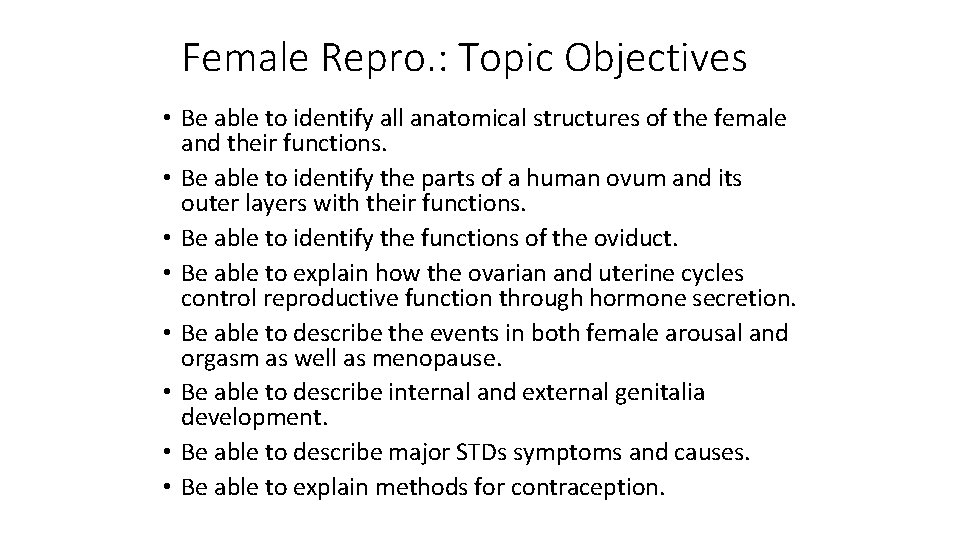Female Repro. : Topic Objectives • Be able to identify all anatomical structures of