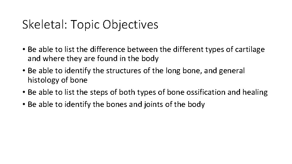 Skeletal: Topic Objectives • Be able to list the difference between the different types