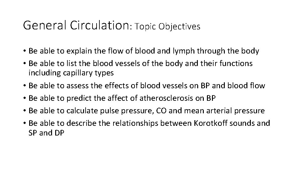 General Circulation: Topic Objectives • Be able to explain the flow of blood and
