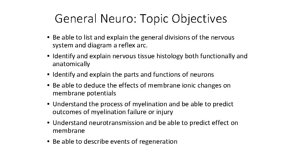 General Neuro: Topic Objectives • Be able to list and explain the general divisions
