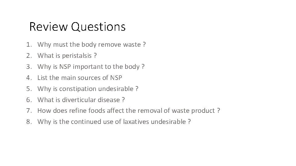 Review Questions 1. 2. 3. 4. 5. 6. 7. 8. Why must the body