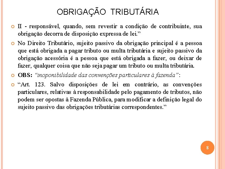 OBRIGAÇÃO TRIBUTÁRIA II - responsável, quando, sem revestir a condição de contribuinte, sua obrigação