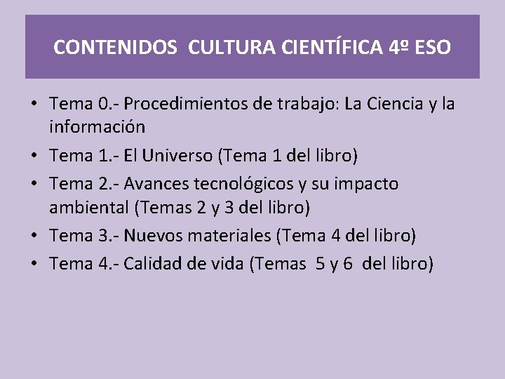 CONTENIDOS CULTURA CIENTÍFICA 4º ESO • Tema 0. - Procedimientos de trabajo: La Ciencia