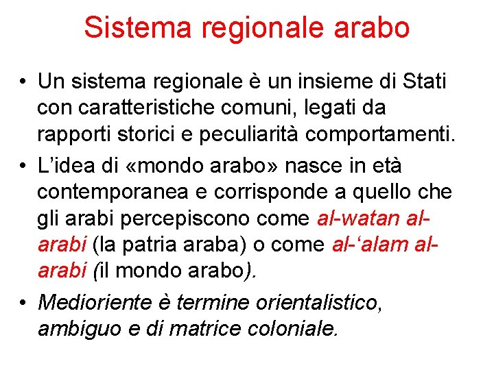 Sistema regionale arabo • Un sistema regionale è un insieme di Stati con caratteristiche