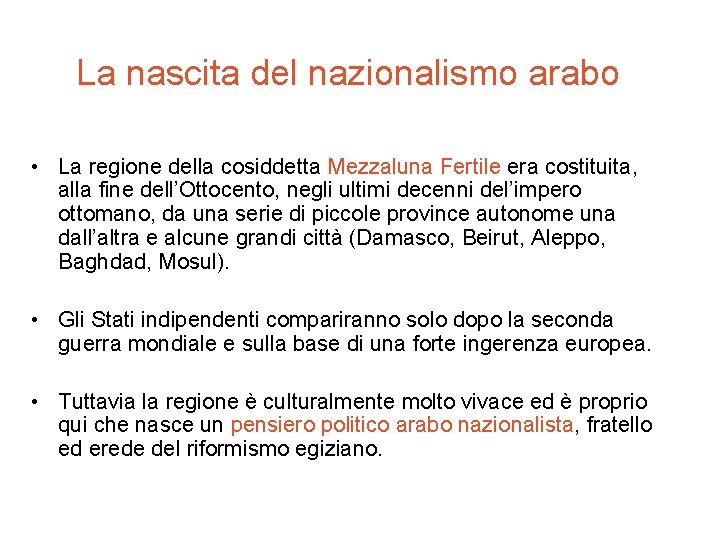 La nascita del nazionalismo arabo • La regione della cosiddetta Mezzaluna Fertile era costituita,