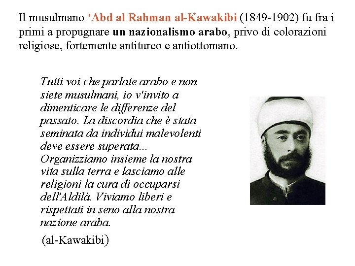 Il musulmano ‘Abd al Rahman al-Kawakibi (1849 -1902) fu fra i primi a propugnare