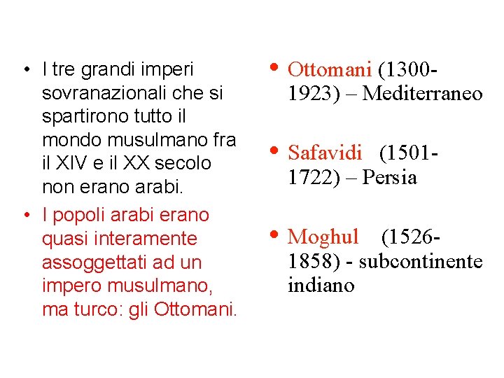  • I tre grandi imperi sovranazionali che si spartirono tutto il mondo musulmano