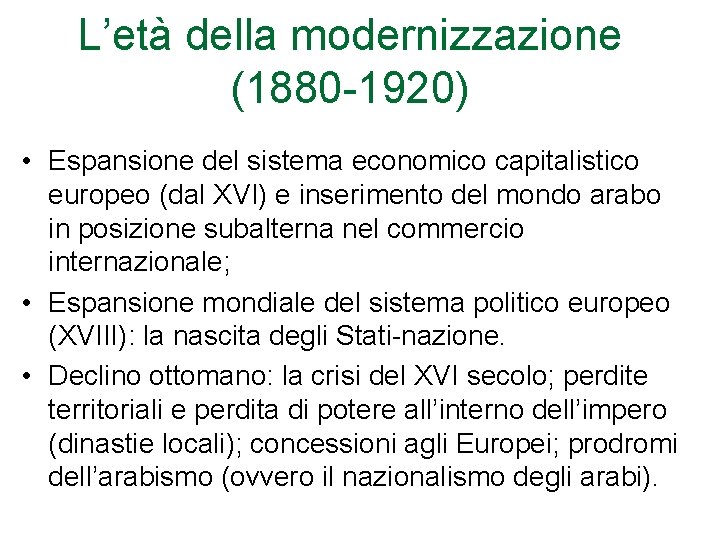 L’età della modernizzazione (1880 -1920) • Espansione del sistema economico capitalistico europeo (dal XVI)