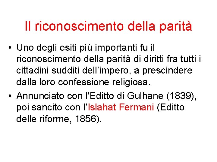 Il riconoscimento della parità • Uno degli esiti più importanti fu il riconoscimento della